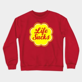 Life Sucks Crewneck Sweatshirt